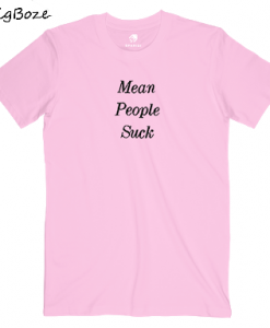 Mean People Suck T-Shirt
