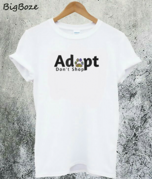 Adopt Dont Shop T-Shirt