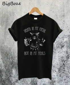Death In My Metal Not In My Meals T-Shirt