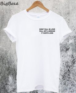 Dont Fall In Love T-Shirt