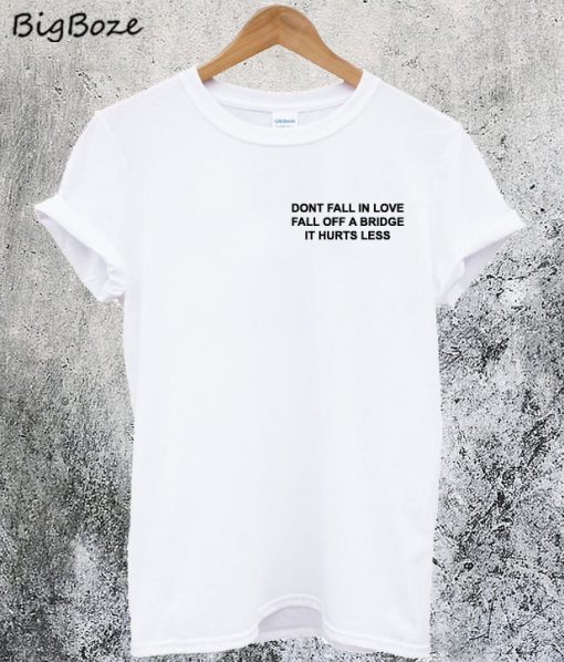 Dont Fall In Love T-Shirt