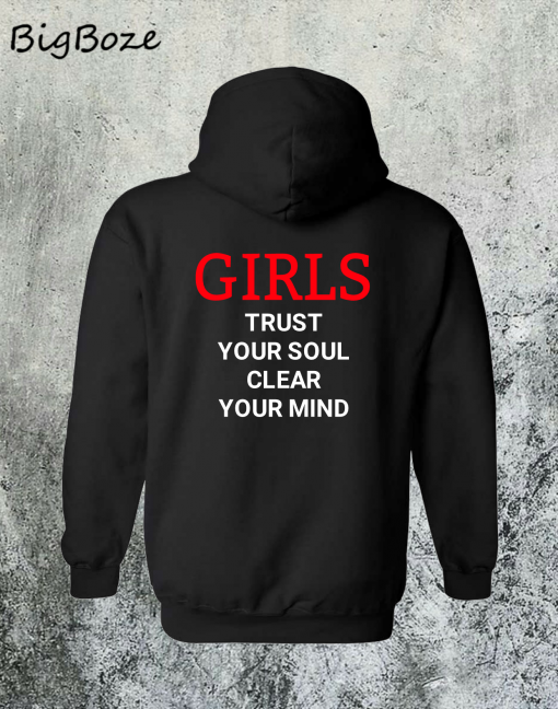 Girls Trust Your Soul Clear Your Mind Hoodie