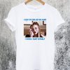 I Just Eye Rolled So Hard T Shirt