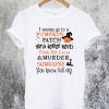 I Wanna Go to a Pumpkin Patch T-Shirt