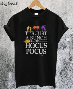 It's Just a Bunch of Hocus Pocus T-Shirt
