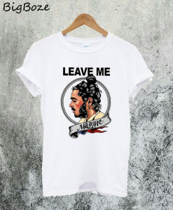 Leave Me Malone T-Shirt