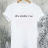Lol Ur Not Chris Evans T-Shirt