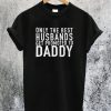 Only The Best Husbands T-Shirt
