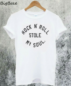Rock N' Roll Stole My Soul T-Shirt