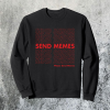 Thank You Send Memes Sweatshirt