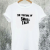 The Torture of Small Talk T-Shirt
