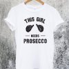This Girl Needs Prosecco T-Shirt