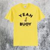 Yeah Buoy T-Shirt