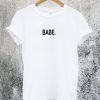 Babe T-Shirt
