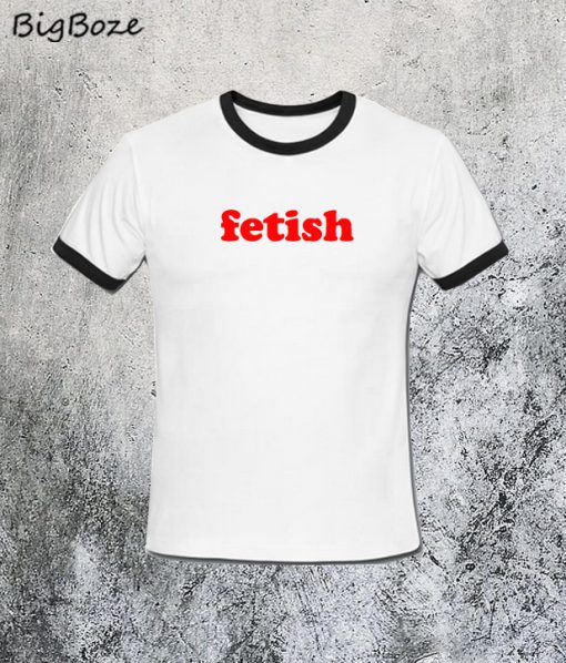 Fetish Ringer T-Shirt