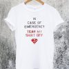 In Case of Emergency Tear My Shirt Off T-Shirt