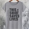 This Shirt Saves Lives T-Shirt