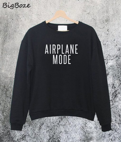 Airplane Mode Sweatshirt