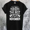 All Men Are Created Equal The Best Are Born In November T-Shirt