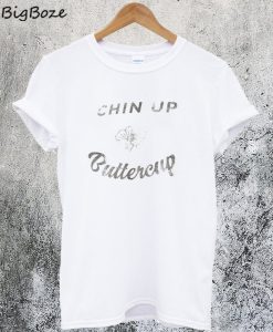 Chin Up Buttercup T-Shirt