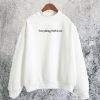 Everything With Love Sweatshirt