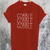 Gobble Gobble Gobble T-Shirt