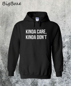 Kinda Care Kinda Don't Hoodie