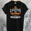 Legend are Born in November T-Shirt