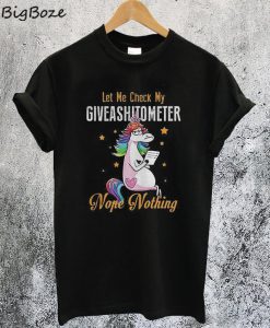 Let Me Check My Giveashitometer Nope Nothing Unicorn T-Shirt