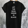 Let The Devil Dress In Black T-Shirt