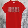 Let The Good Times Roll T-Shirt