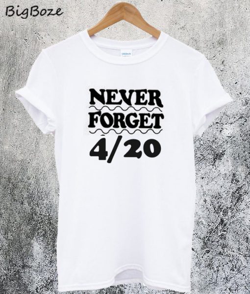 Never Forget 420 T-Shirt