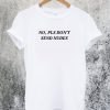 No Pls Don't Send Nudes T-Shirt