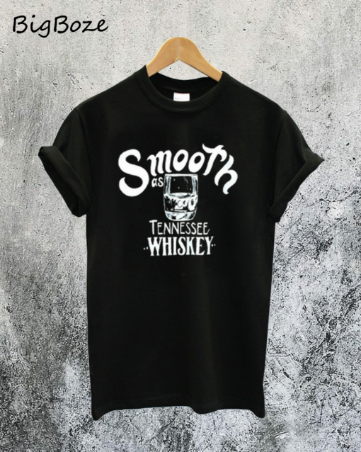 Smooth As Tennessee Whiskey T-Shirt