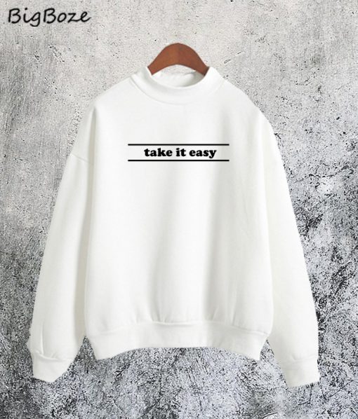 Take It Easy Sweatshirt