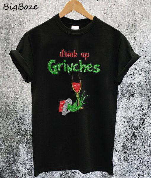 Drink Up Grinches Wine T-Shirt