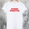 Femme Forever T-Shirt