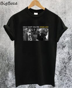 Holy Shit You're Stan Lee T-Shirt