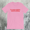 I'm Made of Glitter Water and Anxiety T-Shirt