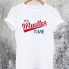Its Mueller Time T-Shirt