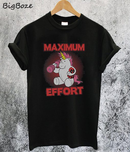 Maximum Effort Unicorn and Deadpool T-Shirt