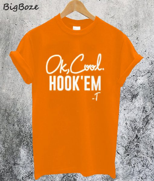 Ok Cool Hook Em T-Shirt