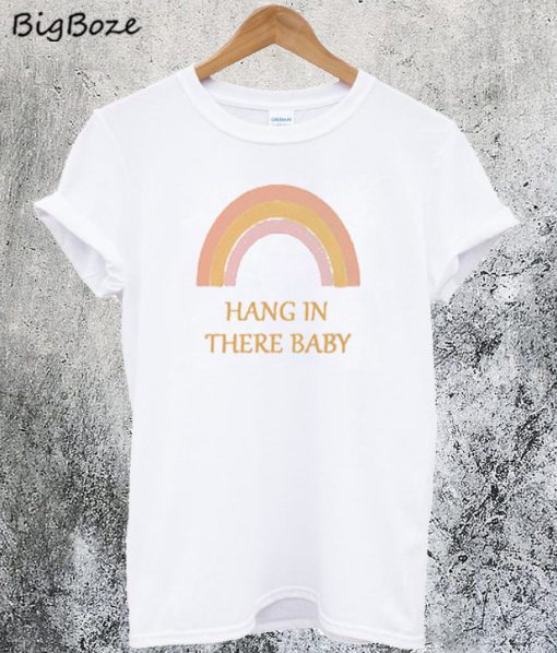 Rainbow Hang In There Baby T-Shirt