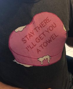 Stay There I'll Get You A Towel T-Shirt