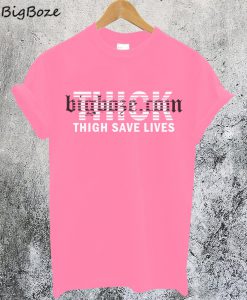 Thick Thigh Save Lives T-Shirt