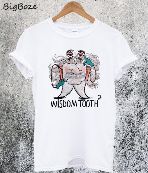 Wisdom Tooth 2 T-Shirt