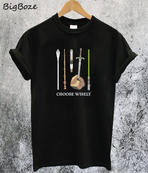 Choose Wisely T-Shirt