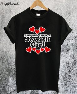 Everyone Loves a Jewish Girl T-Shirt