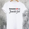 Everyone Loves a Jewish Girl T-Shirt