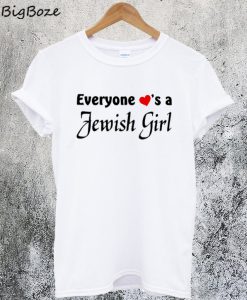 Everyone Loves a Jewish Girl T-Shirt